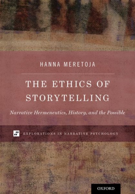 The Ethics of Storytelling : Narrative Hermeneutics, History, and the Possible, Hardback Book