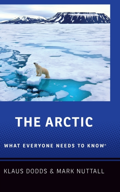 The Arctic : What Everyone Needs to Know®, Hardback Book