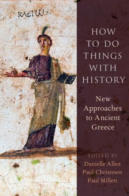 How to Do Things with History : New Approaches to Ancient Greece, PDF eBook