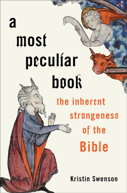 A Most Peculiar Book : The Inherent Strangeness of the Bible, PDF eBook