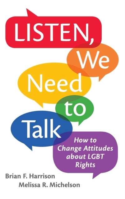 Listen, We Need to Talk : How to Change Attitudes about LGBT Rights, Hardback Book