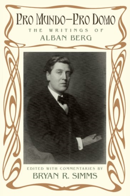 Pro Mundo - Pro Domo : The Writings of Alban Berg, Paperback / softback Book