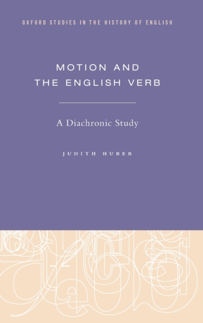 Motion and the English Verb : A Diachronic Study, Hardback Book