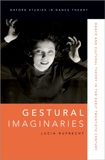 Gestural Imaginaries : Dance and Cultural Theory in the Early Twentieth Century, PDF eBook