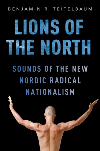 Lions of the North : Sounds of the New Nordic Radical Nationalism, EPUB eBook