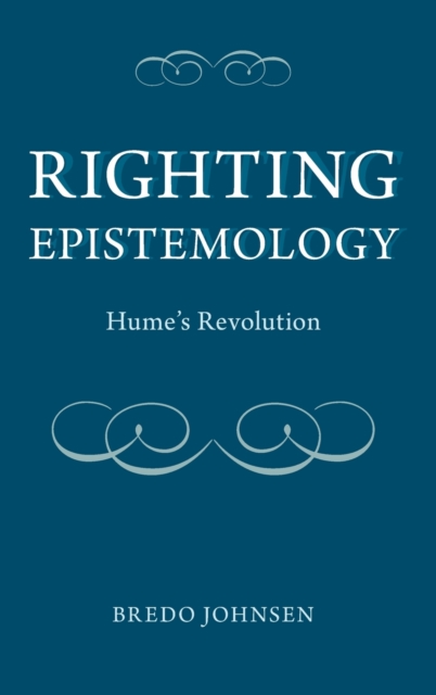 Righting Epistemology : Hume's Revolution, Hardback Book