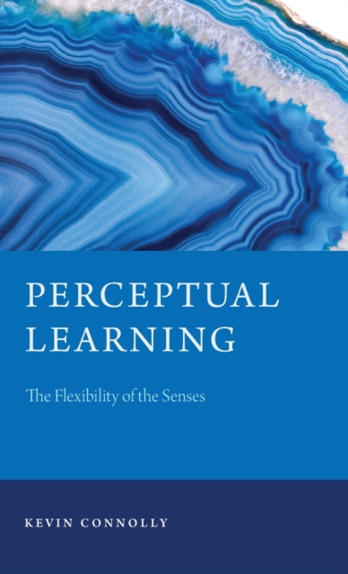 Perceptual Learning : The Flexibility of the Senses, Hardback Book