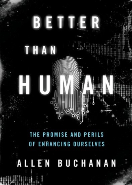 Better than Human : The Promise and Perils of Biomedical Enhancement, Paperback / softback Book