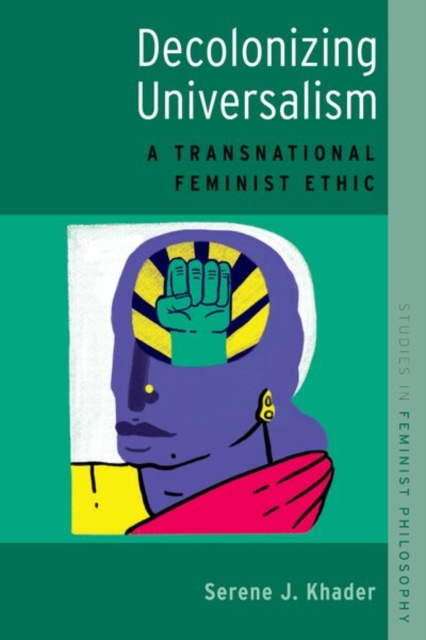 Decolonizing Universalism : A Transnational Feminist Ethic, Paperback / softback Book