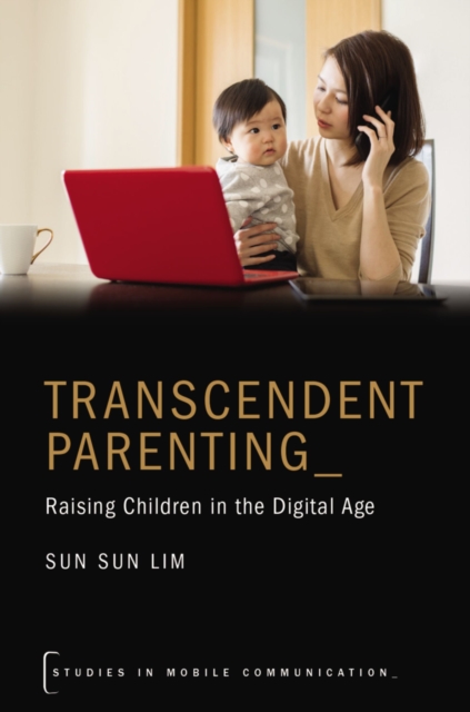 Transcendent Parenting : Raising Children in the Digital Age, PDF eBook