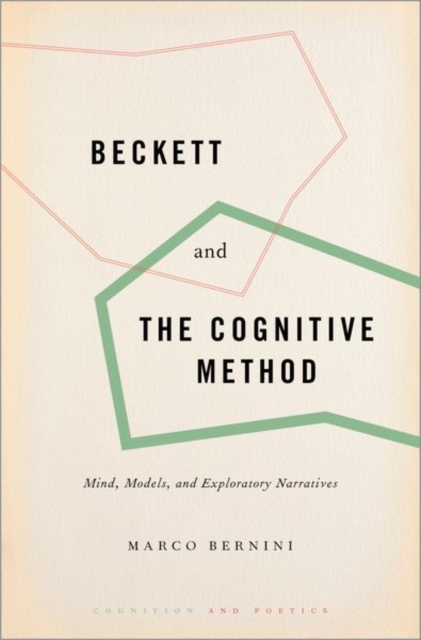 Beckett and the Cognitive Method : Mind, Models, and Exploratory Narratives, Hardback Book