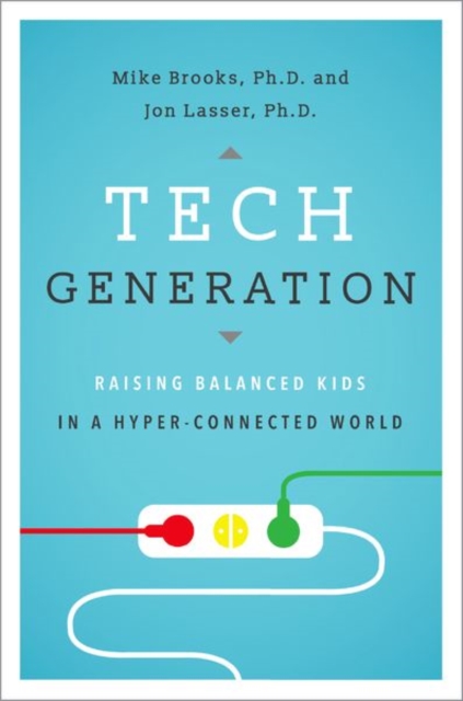 Tech Generation : Raising Balanced Kids in Hyper-Connected World, Hardback Book