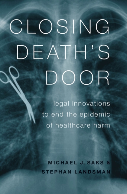 Closing Death's Door : Legal Innovations to End the Epidemic of Healthcare Harm, EPUB eBook