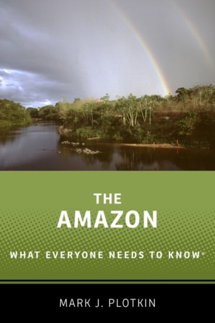 The Amazon : What Everyone Needs to Know®, Paperback / softback Book
