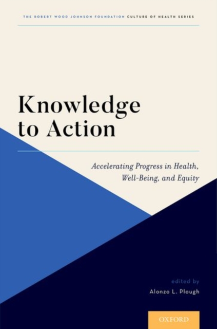Knowledge to Action : Accelerating Progress in Health, Well-Being, and Equity, Paperback / softback Book
