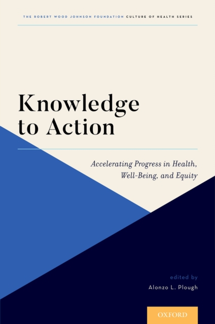 Knowledge to Action : Accelerating Progress in Health, Well-Being, and Equity, PDF eBook
