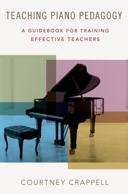 Teaching Piano Pedagogy : A Guidebook for Training Effective Teachers, Paperback / softback Book