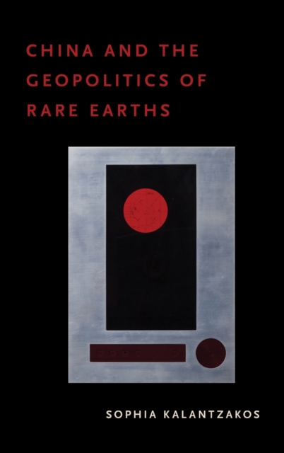 China and the Geopolitics of Rare Earths, Hardback Book