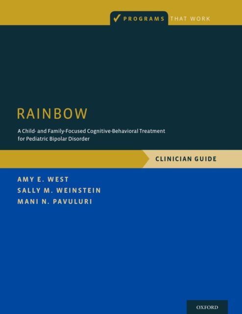 RAINBOW : A Child- and Family-Focused Cognitive-Behavioral Treatment for Pediatric Bipolar Disorder, Clinician Guide, EPUB eBook