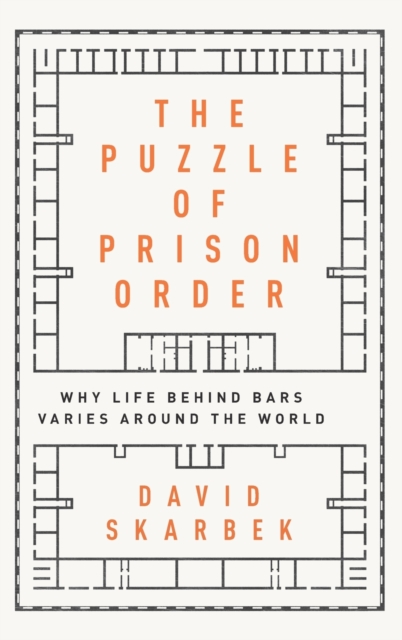 The Puzzle of Prison Order : Why Life Behind Bars Varies Around the World, Hardback Book