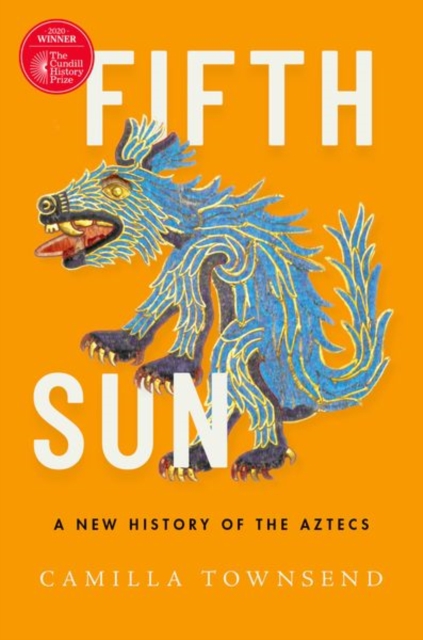 Fifth Sun : A New History of the Aztecs, Hardback Book
