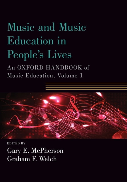 Music and Music Education in People's Lives : An Oxford Handbook of Music Education, Volume 1, Paperback / softback Book