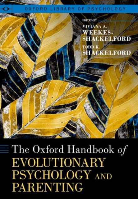 The Oxford Handbook of Evolutionary Psychology and Parenting, Hardback Book