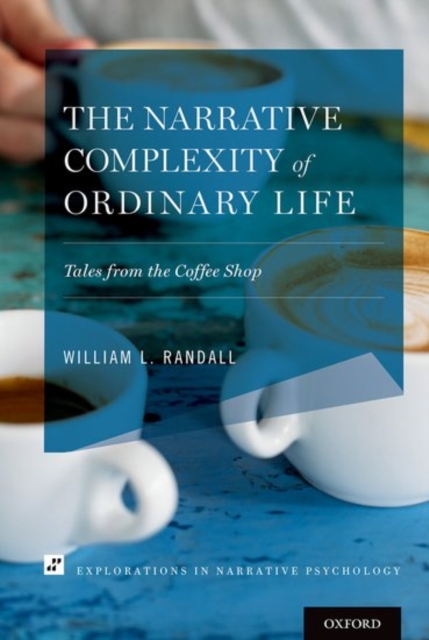 The Narrative Complexity of Ordinary Life : Tales from the Coffee Shop, Paperback / softback Book