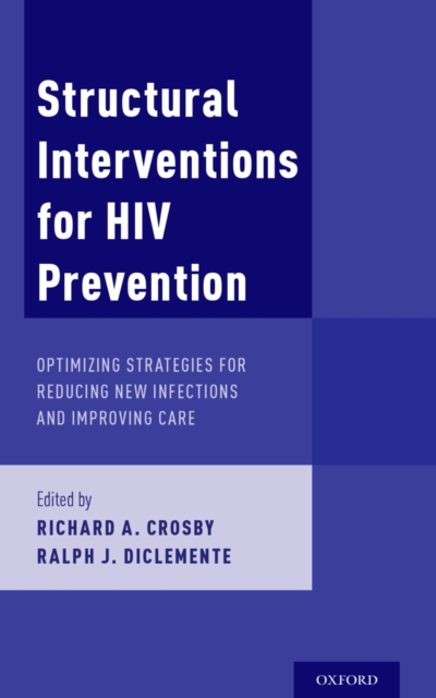 Structural Interventions for HIV Prevention : Optimizing Strategies for Reducing New Infections and Improving Care, EPUB eBook