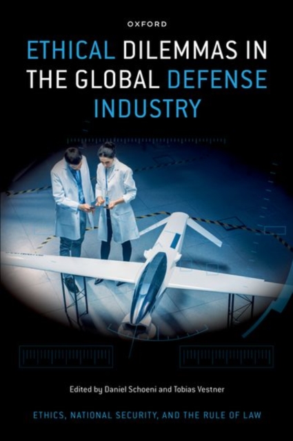 Ethical Dilemmas in the Global Defense Industry, Hardback Book