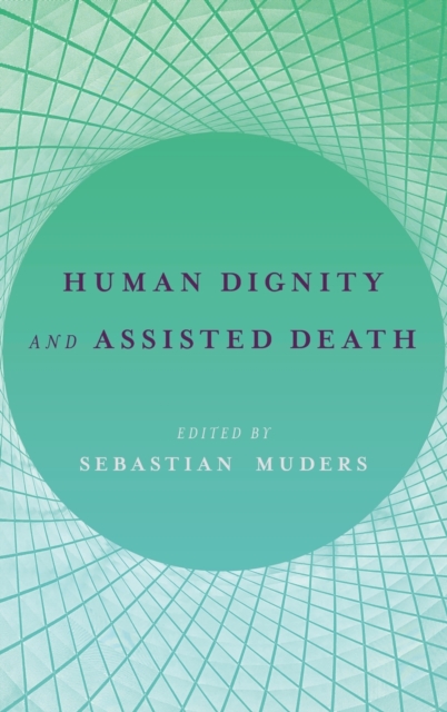 Human Dignity and Assisted Death, Hardback Book