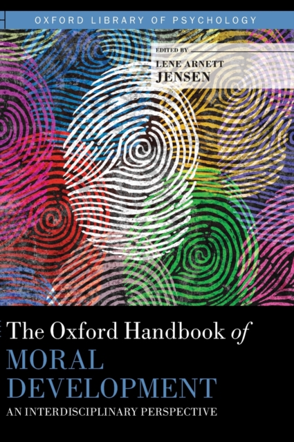 The Oxford Handbook of Moral Development : An Interdisciplinary Perspective, Hardback Book