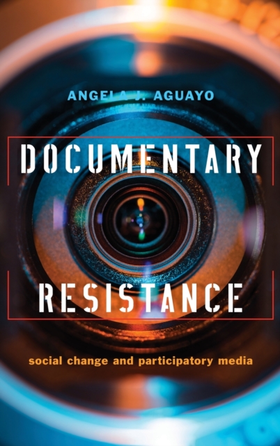 Documentary Resistance : Social Change and Participatory Media, Hardback Book