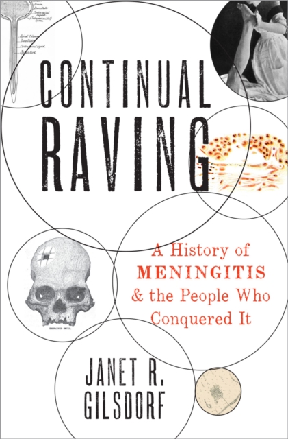 Continual Raving : A History of Meningitis and the People Who Conquered It, PDF eBook