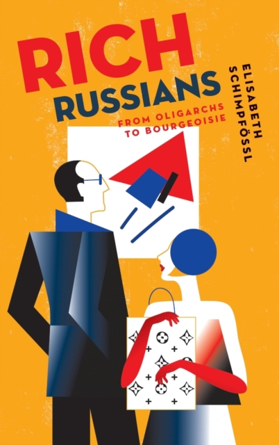 Rich Russians : From Oligarchs to Bourgeoisie, Hardback Book