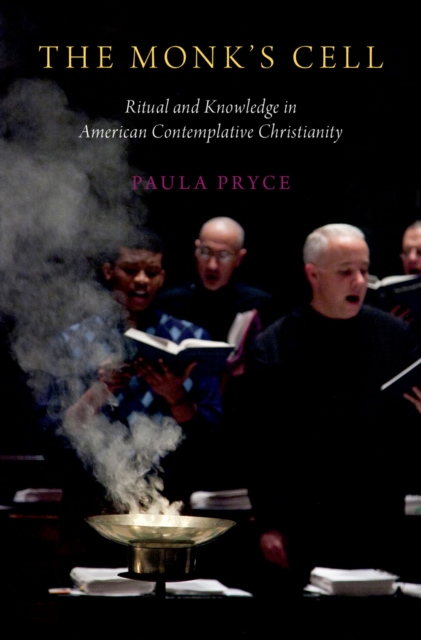 The Monk's Cell : Ritual and Knowledge in American Contemplative Christianity, EPUB eBook