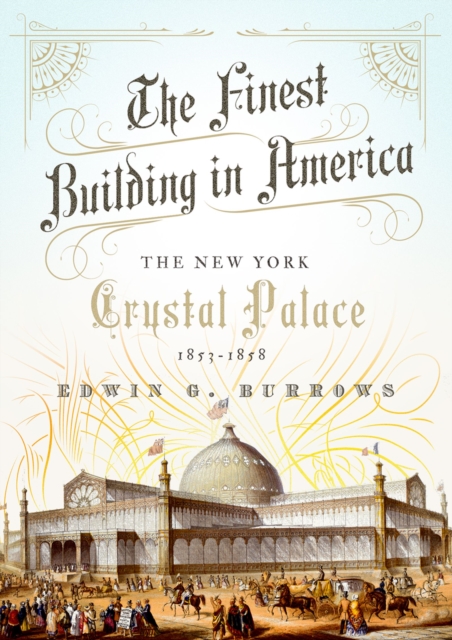 The Finest Building in America : The New York Crystal Palace, 1853-1858, EPUB eBook