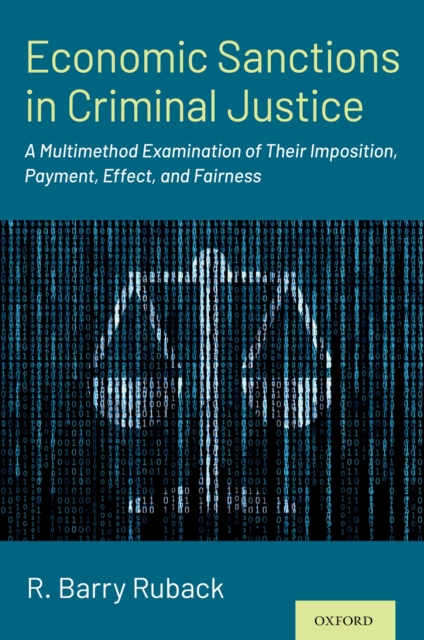 Economic Sanctions in Criminal Justice : A Multimethod Examination of Their Imposition, Payment, Effect, and Fairness, PDF eBook