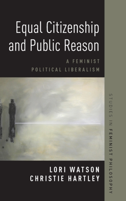 Equal Citizenship and Public Reason : A Feminist Political Liberalism, Hardback Book