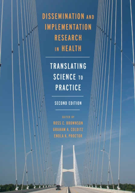 Dissemination and Implementation Research in Health : Translating Science to Practice, PDF eBook
