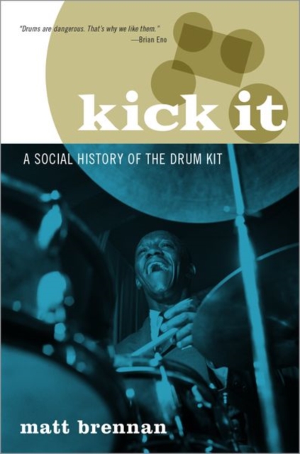 Kick It : A Social History of the Drum Kit, Hardback Book