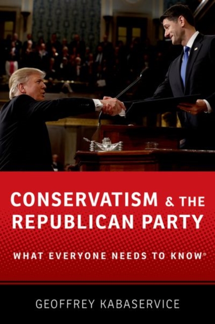 Conservatism and the Republican Party : What Everyone Needs to Know®, Hardback Book