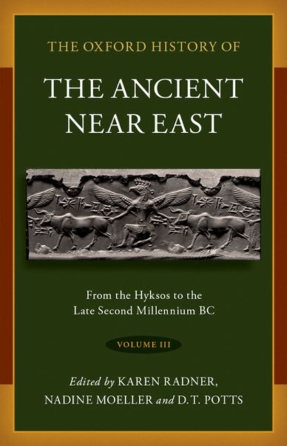 The Oxford History of the Ancient Near East : Volume III: From the Hyksos to the Late Second Millennium BC, Hardback Book