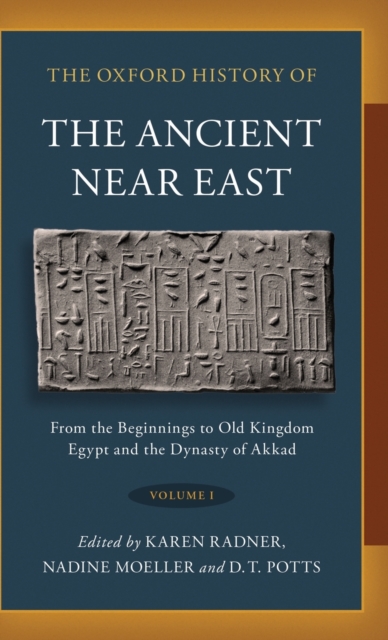 The Oxford History of the Ancient Near East : Volume I: From the Beginnings to Old Kingdom Egypt and the Dynasty of Akkad, Hardback Book