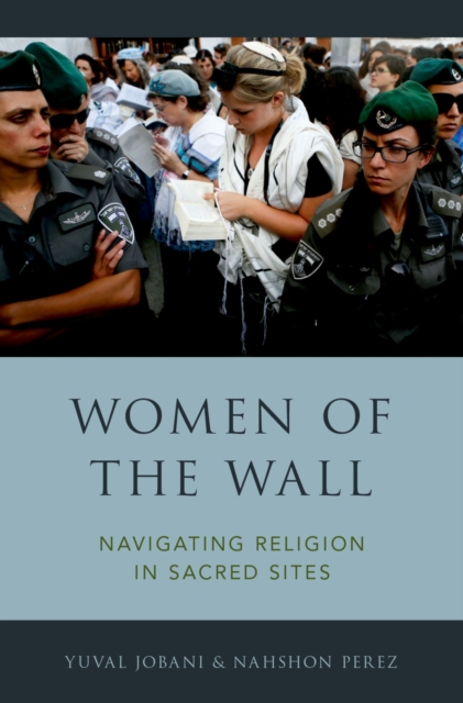 Women of the Wall : Navigating Religion in Sacred Sites, EPUB eBook