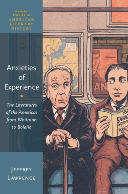 Anxieties of Experience : The Literatures of the Americas from Whitman to Bolano, Hardback Book
