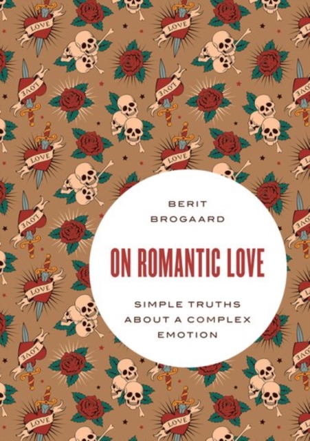 On Romantic Love : Simple Truths about a Complex Emotion, Paperback / softback Book