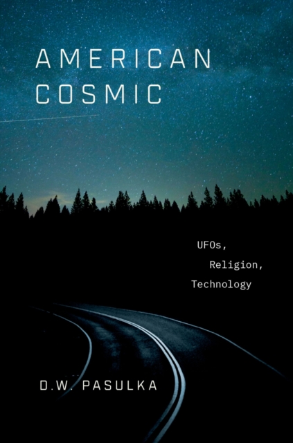 American Cosmic : UFOs, Religion, Technology, EPUB eBook