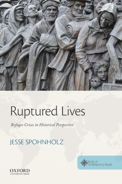 Ruptured Lives : Refugee Crises in Historical Perspective, Paperback / softback Book