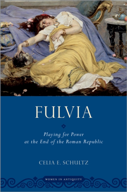Fulvia : Playing for Power at the End of the Roman Republic, PDF eBook